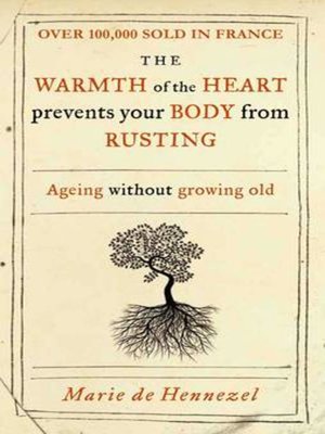 cover image of The warmth of the heart prevents your body from rusting
